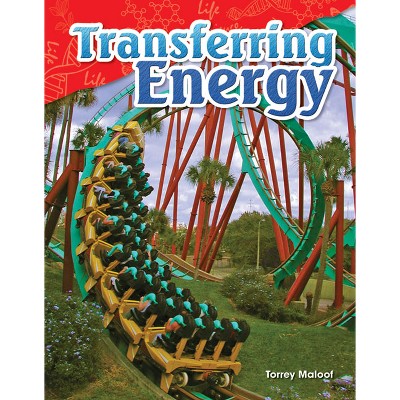 Transferring Energy - (Science: Informational Text) by  Torrey Maloof (Paperback)