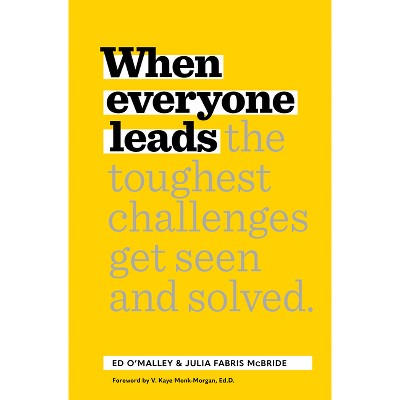 When Everyone Leads - by  Ed O'Malley & Julia Fabris McBride (Hardcover)