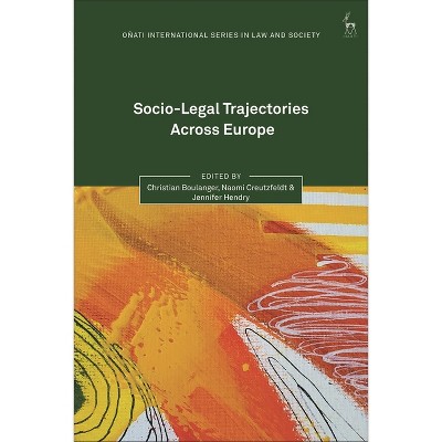 Socio-Legal Trajectories Across Europe - (Oñati International Law and Society) by  Christian Boulanger & Naomi Creutzfeldt & Jennifer Hendry