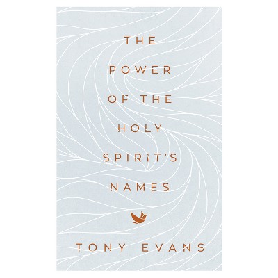 The Power of the Holy Spirit's Names - (Names of God) by  Tony Evans (Paperback)