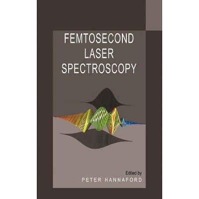 Femtosecond Laser Spectroscopy - by  Peter Hannaford (Hardcover)