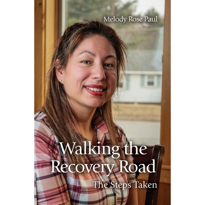 Walking the Recovery Road - by  Melody Rose Paul (Paperback)