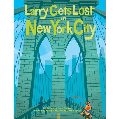 Larry Gets Lost in New York City - by  John Skewes & Michael Mullin (Hardcover)