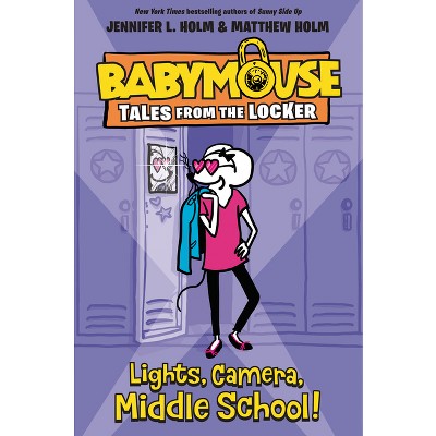 Lights, Camera, Middle School! - (Babymouse Tales from the Locker) by  Jennifer L Holm (Paperback)
