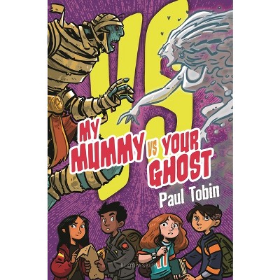 My Mummy vs. Your Ghost - (Versus) by Paul Tobin