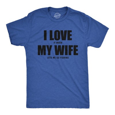 Mens Funny T Shirts I Love It When My Wife Lets Me Go Fishing Novelty Tee - Crazy Dog Men's T Shirt For Fishers