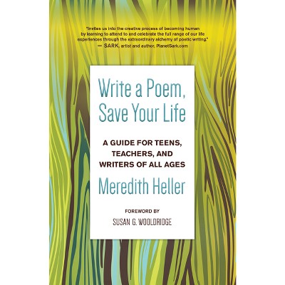 Write a Poem, Save Your Life - by  Meredith Heller (Paperback)
