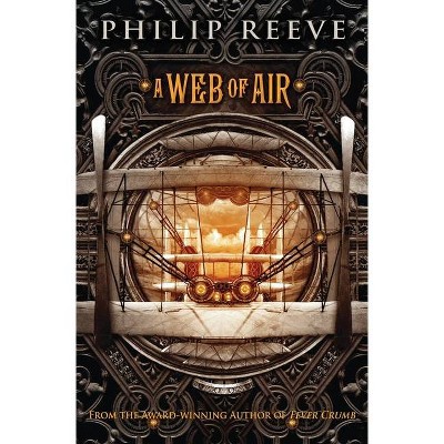 A Web of Air (the Fever Crumb Trilogy, Book 2) - by  Philip Reeve (Paperback)