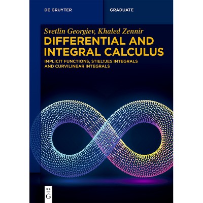 Differential and Integral Calculus - (De Gruyter Textbook) by  Svetlin G Georgiev & Khaled Zennir (Paperback)
