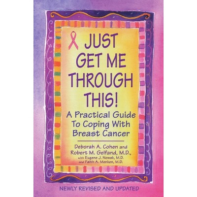 Just Get Me Through This! - Revised and Updated - by  Deborah A Cohen & Robert M Gelfand M D (Paperback)
