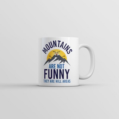 Crazy Dog Mountains Are Not Funny They Are Hill Areas Mug Funny Sarcastic Coffee Cup-11oz