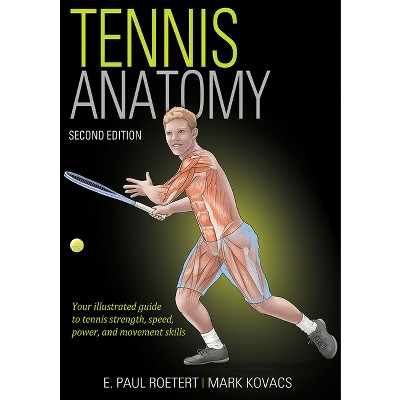 Tennis Anatomy - 2nd Edition by  E Paul Roetert & Mark Kovacs (Paperback)