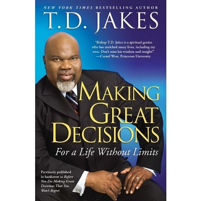 Making Great Decisions - by  T D Jakes (Paperback)