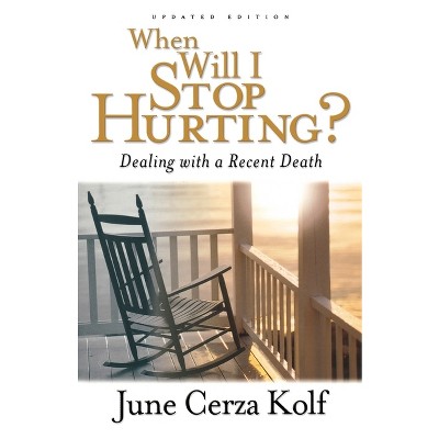 When Will I Stop Hurting? - 2nd Edition by  June Cerza Kolf (Paperback)