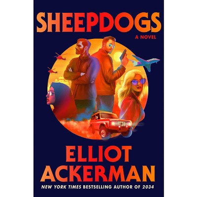 Sheepdogs - by  Elliot Ackerman (Hardcover)