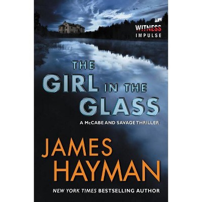 The Girl in the Glass - (McCabe and Savage Thrillers) by  James Hayman (Paperback)