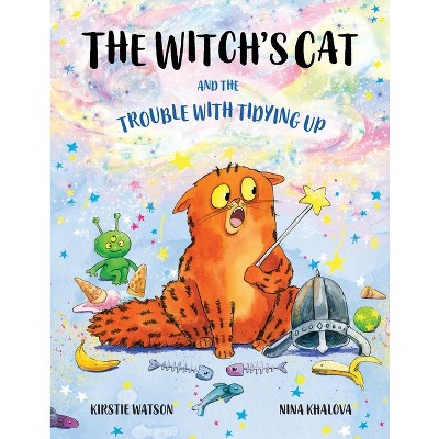 The Witch's Cat and The Trouble With Tidying Up - by  Kirstie Watson (Paperback)
