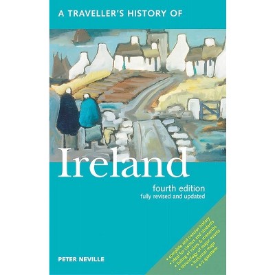 A Traveller's History of Ireland - (Interlink Traveller's Histories) by  Peter Neville (Paperback)