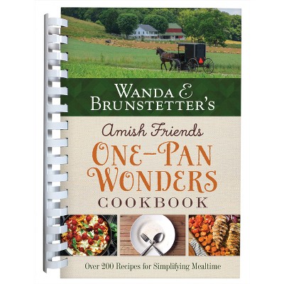 Wanda E. Brunstetter's Amish Friends One-Pan Wonders Cookbook - by  Wanda E Brunstetter (Spiral Bound)