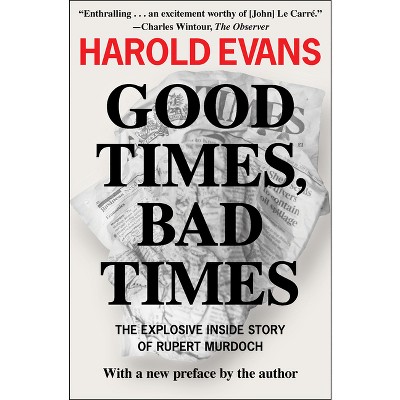Good Times, Bad Times - by  Harold Evans (Paperback)