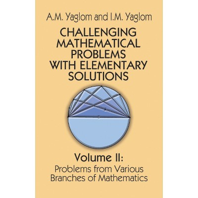 Challenging Mathematical Problems with Elementary Solutions, Vol. II - (Dover Books on Mathematics) by  A M Yaglom & I M Yaglom (Paperback)