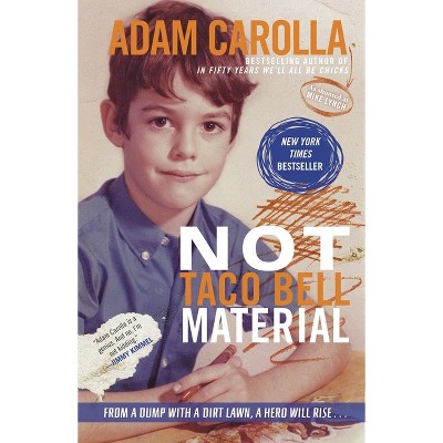 Not Taco Bell Material - by  Adam Carolla (Paperback)