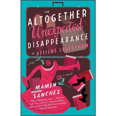 The Altogether Unexpected Disappearance of Atticus Craftsman - by  Mamen Sánchez (Paperback)