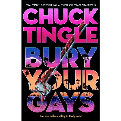 Bury Your Gays - by  Chuck Tingle (Hardcover)