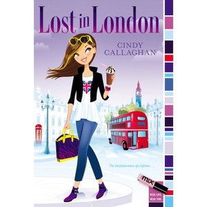 Lost in London - (Mix) by  Cindy Callaghan (Paperback) - 1 of 1