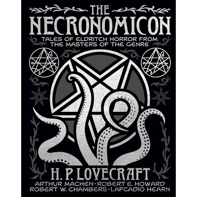 The Necronomicon - (Arcturus Gilded Classics) by  H P Lovecraft & Arthur Machen & Robert Ervin Howard & Robert W Chambers & Lafcadio Hearn