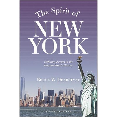 The Spirit of New York - (Excelsior Editions) 2nd Edition by  Bruce W Dearstyne (Paperback)