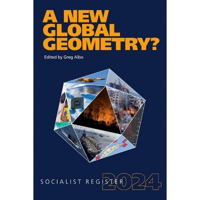A New Global Geometry? - (Socialist Register) by  Greg Albo (Paperback)
