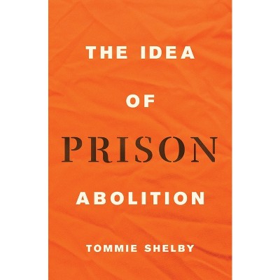 The Idea of Prison Abolition - (Carl G. Hempel Lecture) by Tommie Shelby
