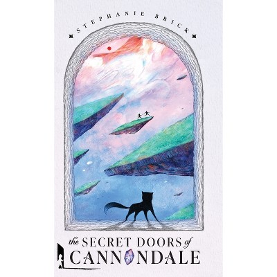 The Secret Doors of Cannondale - (The Cannondale Chronicles) by Stephanie Brick