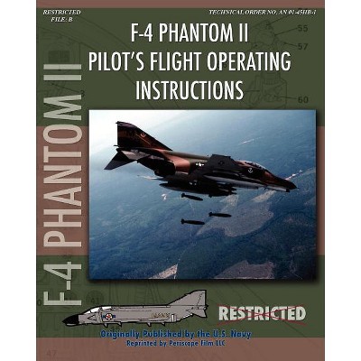 F-4 Phantom II Pilot's Flight Operating Manual - by  United States Navy & McDonnell Aircraft (Paperback)