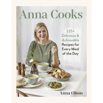 Anna Cooks - by  Anna Olson (Hardcover)