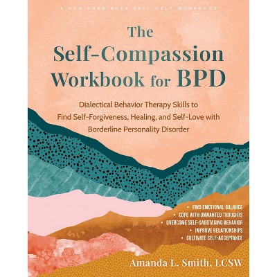 The Self-Compassion Workbook for Bpd - by  Amanda L Smith (Paperback)