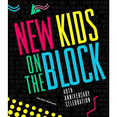 New Kids on the Block 40th Anniversary Celebration - by  Selena Fragassi (Hardcover)