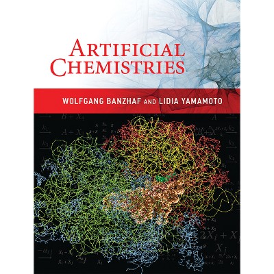 Artificial Chemistries - by  Wolfgang Banzhaf & Lidia Yamamoto (Paperback)