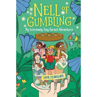 Nell of Gumbling: My Extremely Tiny Forest Adventure - by Emma Steinkellner