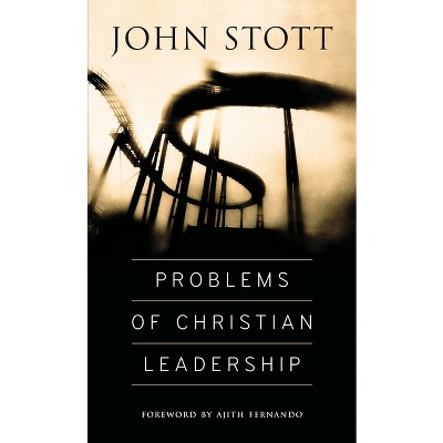 Problems of Christian Leadership - by  John Stott (Paperback)