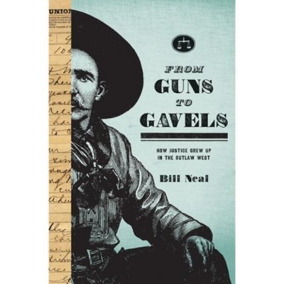 From Guns to Gavels - (American Liberty and Justice) by Bill Neal