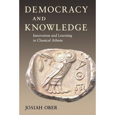 Democracy and Knowledge - by  Josiah Ober (Paperback)