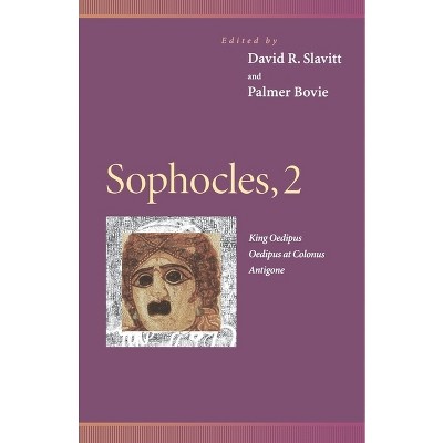 Sophocles, 2 - (Penn Greek Drama) by  David R Slavitt & Palmer Bovie (Paperback)