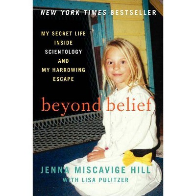 Beyond Belief - by  Jenna Miscavige Hill & Lisa Pulitzer (Paperback)