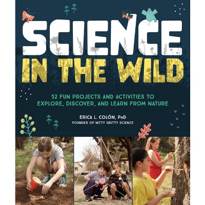 Science in the Wild - by  Erica L Colón (Paperback)