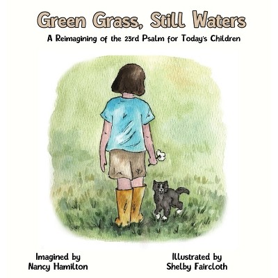 Green Grass, Still Water - by Nancy L Hamilton