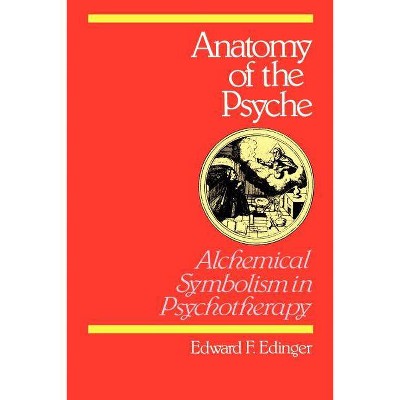 Anatomy of the Psyche - by  Edward F Edinger (Paperback)