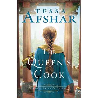 The Queen's Cook - (Queen Esther's Court) by  Tessa Afshar (Paperback)