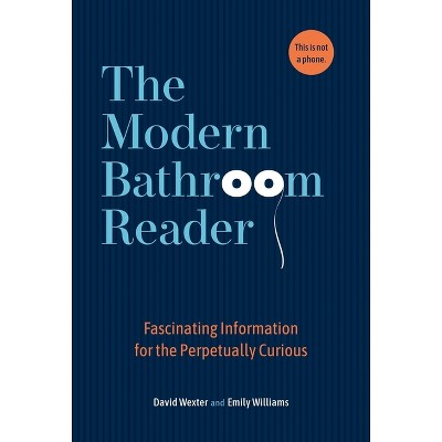 The Modern Bathroom Reader - by  David Wexler & Emily Williams (Hardcover)